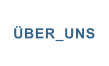 ÜBER_UNS
